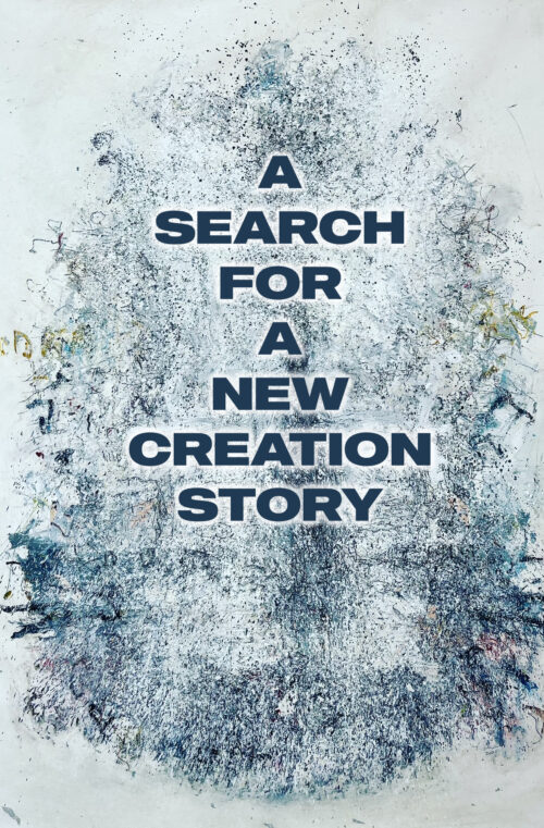 A Search For A New Creation Story